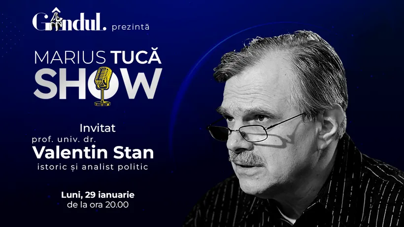 Marius Tucă Show începe luni, 29 ianuarie, de la ora 20:00, live pe gandul.ro. Invitat: prof. univ. dr. Valentin Stan
