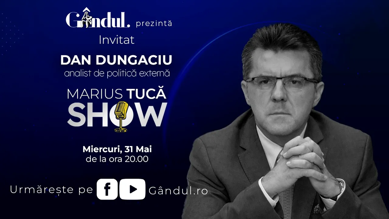 MARIUS TUCĂ SHOW începe miercuri, 31 mai, de la ora 20.00, live pe gândul.ro. Invitat: Dan Dungaciu