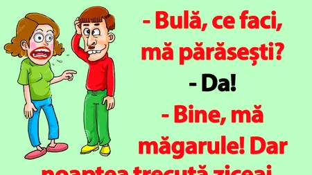 BANCUL ZILEI | „Bulă, ce faci, mă părăsești?”