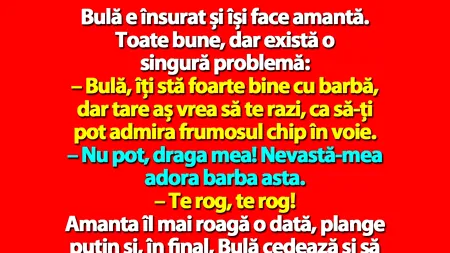 BANC | Bulă e însurat și își face amantă. Toate bune, dar există o singură problemă
