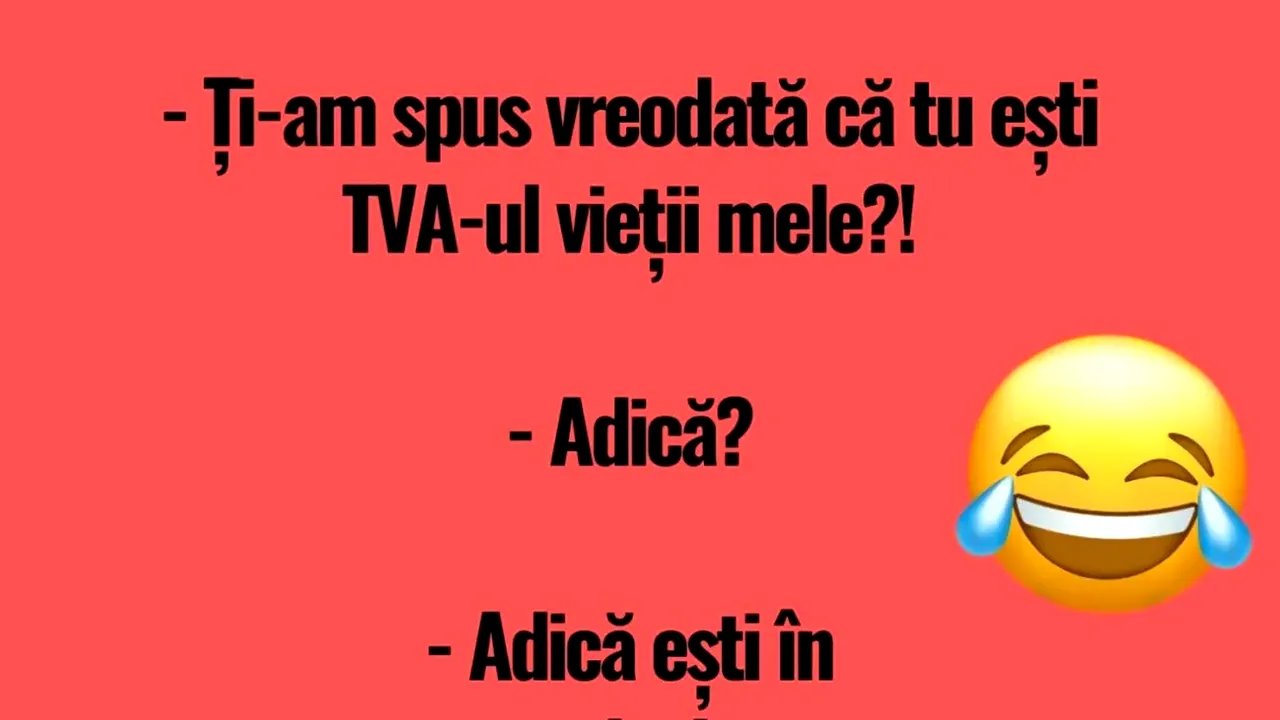 BANCUL de luni | Tu ești TVA-ul vieții mele