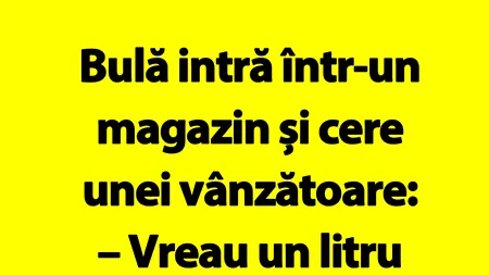 BANC | Bulă, vânzătoarea și vinul