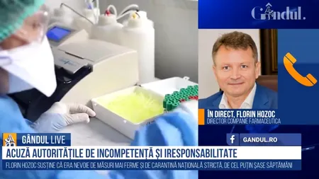 GÂNDUL LIVE. Florin Hozoc, director companie farmaceutică: Suntem în al 14-lea ceas! Avem nevoie de un lockdown sever / Dăm vina mereu pe alții