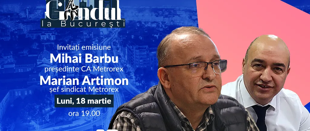 „Cu Gândul la București’’ începe luni, 18 martie, de la ora 19.00. Invitați: Mihai Barbu și Marian Artimon