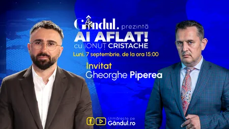 „Ai Aflat! cu Ionuț Cristache” începe luni, 7 septembrie, de la ora 15.00, live pe Gândul. Invitat: Gheorghe Piperea