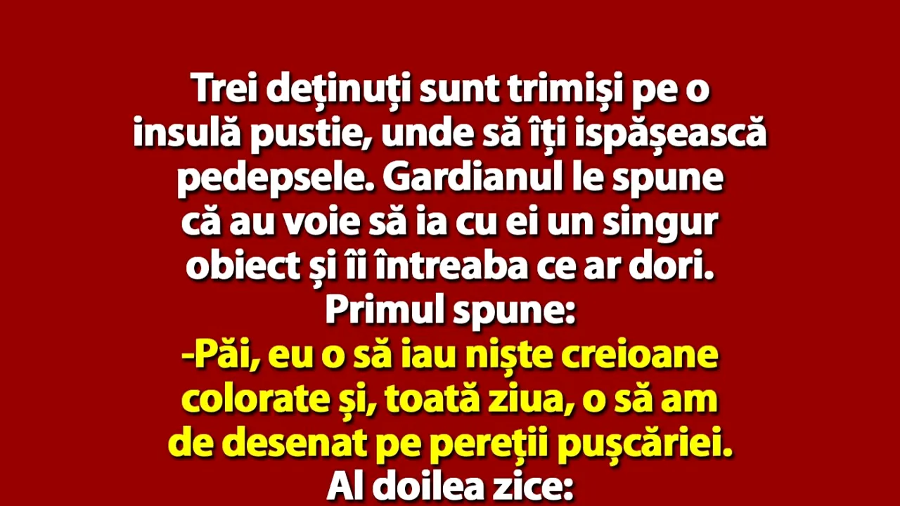 BANC | 3 deținuți sunt trimiși pe o insulă pustie. Gardianul le spune că au voie să ia un singur obiect