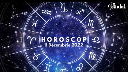 VIDEO | Horoscop duminică, 11 decembrie 2022. Nativii care descoperă că au o forță interioară incredibilă