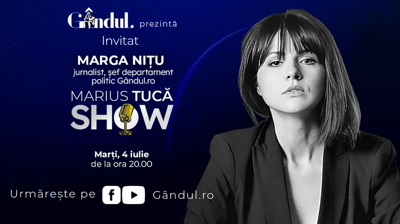 Marius Tucă Show începe marți, 4 iulie, de la ora 20.00, live pe gândul.ro. Invitată: Marga Nițu, jurnalist