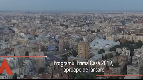 Programul PRIMA CASĂ 2019, aproape de lansare cu un buget de 2 miliarde de lei