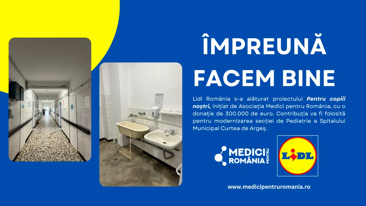 LIDL ROMÂNIA ȘI ASOCIAȚIA MEDICI PENTRU ROMÂNIA SUNT ÎMPREUNĂ PENTRU RENOVAREA SECȚIEI DE PEDIATRIE A SPITALULUI MUNICIPAL CURTEA DE ARGEȘ