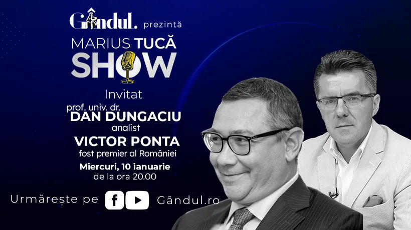 Marius Tucă Show începe miercuri, 10 ianuarie, de la ora 20.00, live pe gândul.ro. Invitați: Victor Ponta și prof. univ. dr. Dan Dungaciu