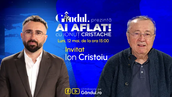 „Ai Aflat! cu Ionuț Cristache” începe luni, 12 mai, de la ora 15.00, LIVE pe Gândul. Invitat: Ion Cristoiu