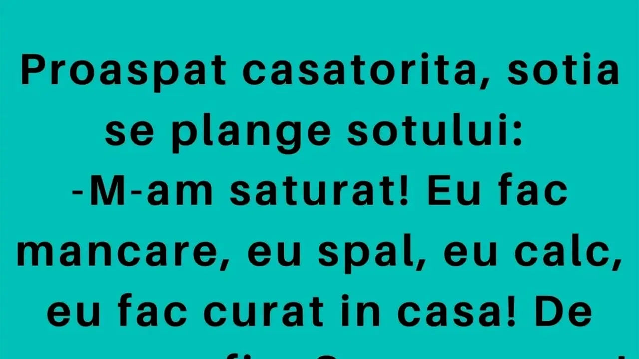 Bancul de joi | Proaspăt căsătorită, nevasta se plânge soțului