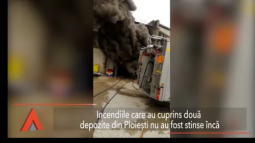 INCENDIILE care au cuprins două depozite din Ploiești nu au fost stinse încă