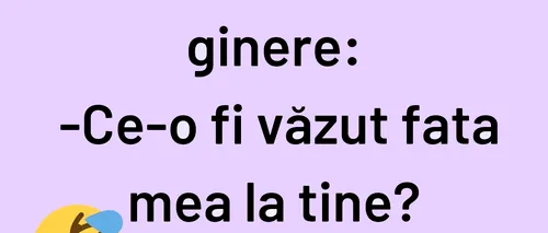 Bancul de marți | Soacra către ginere: Ce-o fi văzut fata mea la tine?