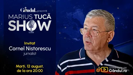 Marius Tucă Show începe marți, 12 august, de la ora 20.00, LIVE pe Gândul. Invitat: Cornel Nistorescu