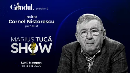 „Marius Tucă Show” începe marți, 8 august, de la ora 20.00, live pe gândul.ro. Invitat: Cornel Nistorescu