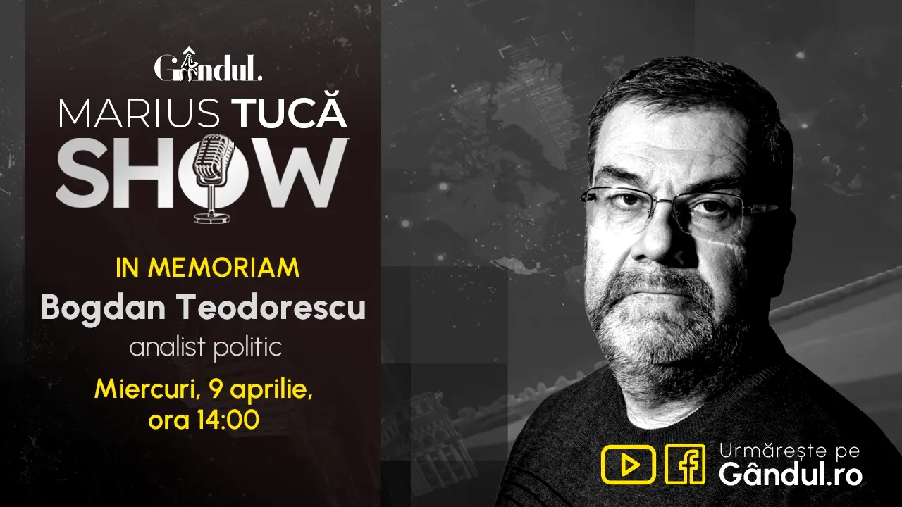 Gândul și Marius Tucă Show prezintă In Memoriam Bogdan Teodorescu - miercuri, 9 aprilie, de la ora 14.00