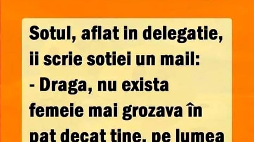 BANCUL de joi | Aflat în delegație, soțul îi scrie soției un mail