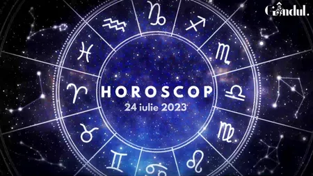VIDEO| Horoscop luni 24 iulie 2023. Evită luarea unor decizii financiare majore!