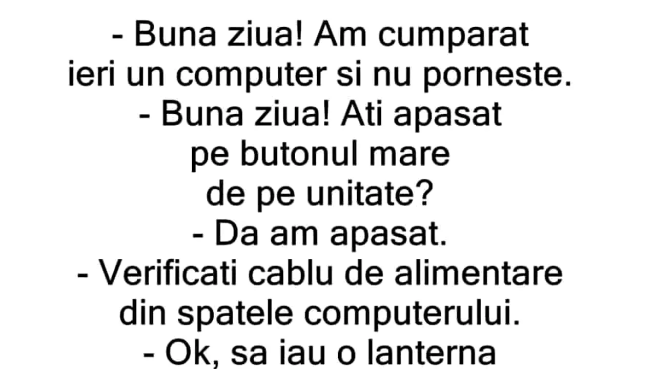 BANCUL ZILEI | „Am cumpărat ieri un computer și nu pornește!”