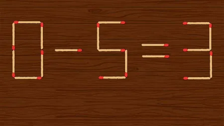 Test de inteligență | Mutați 2 bețe de chibrit, pentru a transforma 0 - 5 = 3 într-o egalitate corectă