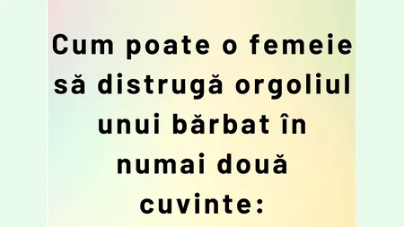 BANCUL de vineri | Cele două cuvinte care pot distruge orgoliul oricărui bărbat