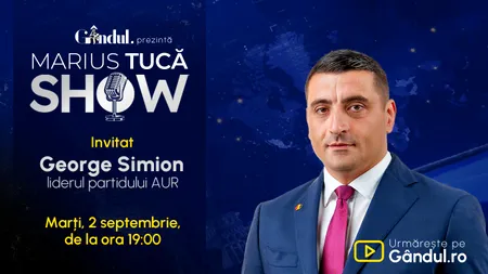 Marius Tucă Show începe marți, 2 septembrie, de la ora 19.00, LIVE pe Gândul. Invitat: George Simion