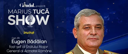 Marius Tucă Show începe luni, 23 septembrie, de la ora 20.00, live pe Gândul. Invitat: Gen. (R) Eugen Bădălan