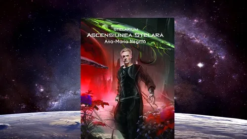 Recomandare de carte: „Ascensiunea stelară” (Stelarium II) de Ana-Maria Negrilă, o rundă și mai spectaculoasă de intrigi, comploturi și explorări