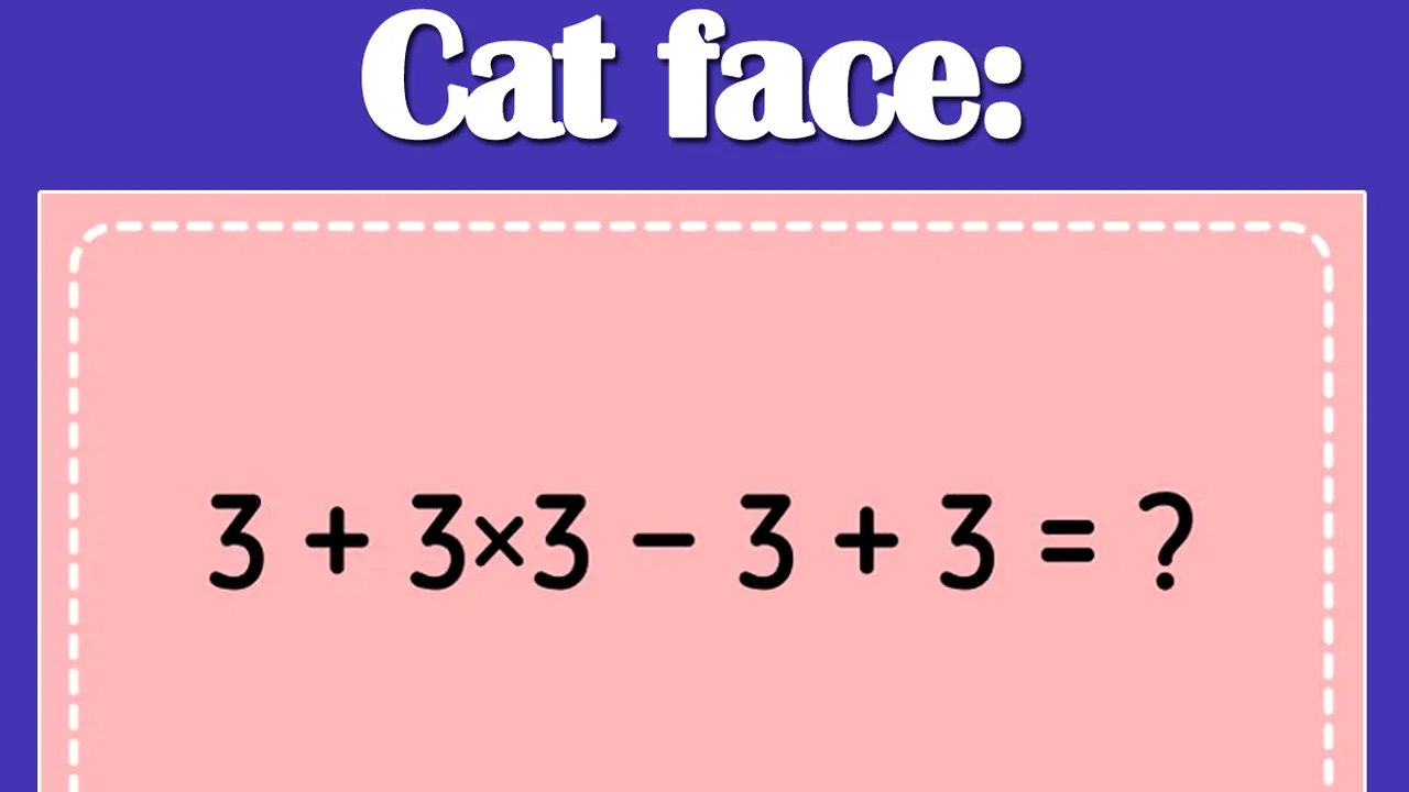 Test IQ de rezolvat în 15 secunde | Cât face 3+3x3-3+3?