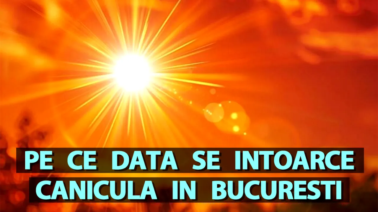 Pe ce dată se întoarce canicula în București, potrivit meteorologilor BBC Weather