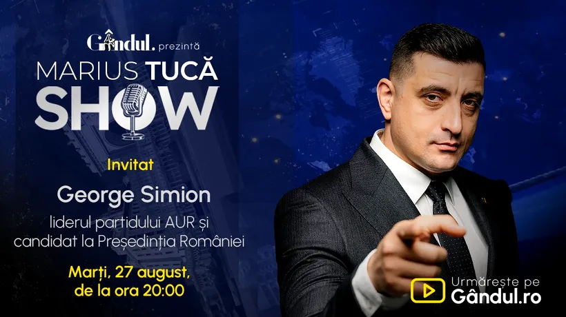 Marius Tucă Show începe marți, 27 august, de la ora 20:00, live pe gândul.ro. Invitat: George Simion