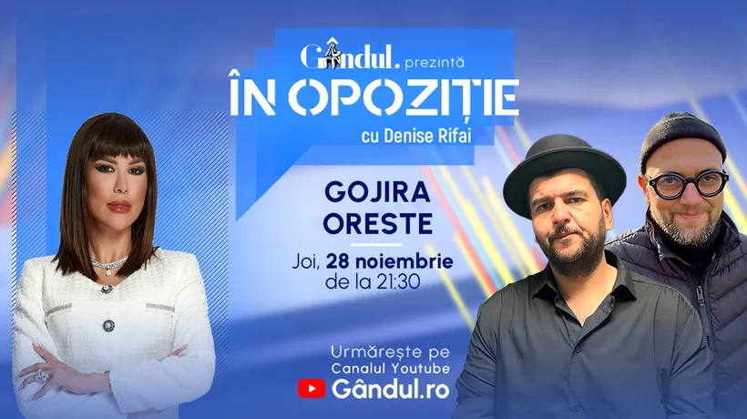 Emisiunea „În Opoziție cu Denise Rifai” începe joi, 28 noiembrie, de la ora 21.30, live pe Gândul. Invitați Gojira și Oreste