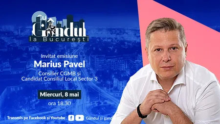 ‘’Cu Gândul la București’’ începe miercuri, 8 mai, de la ora 18.30. Invitat: Marius Pavel