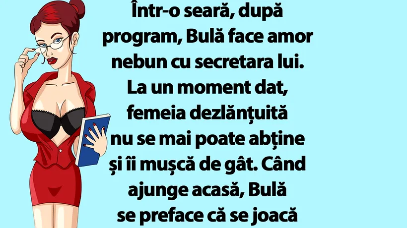 BANC | Bulă face amor nebun cu secretara lui, care îl mușcă de gât