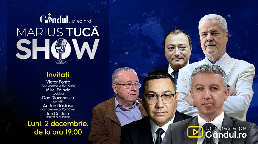 Marius Tucă Show începe luni, 2 decembrie, de la ora 19.00, live pe gândul.ro. Invitați: V. Ponta, M. Palada, A. Năstase, D. Diaconescu, I. Cristoiu