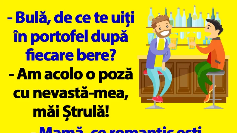 BANC | „Bulă, de ce te uiți în portofel după fiecare bere?”