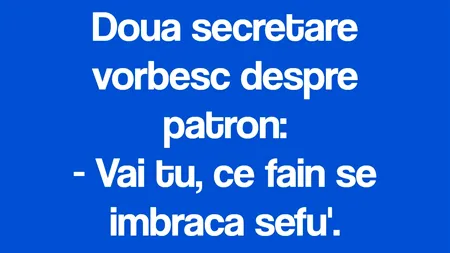 Bancul de joi | Două secretare vorbesc despre patron
