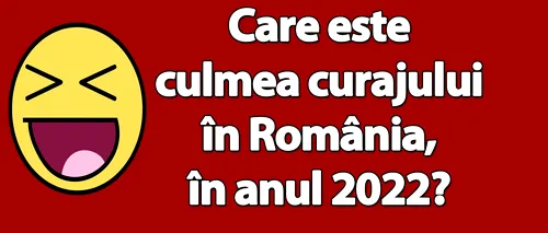 Bancul de duminică | Culmea curajului în România, în anul 2022
