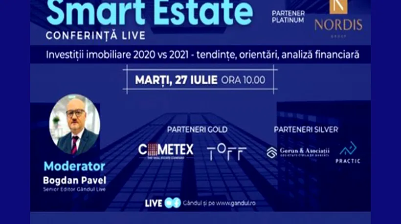 Conferința Digitală Live „Smart Estate” - Marți, 27 iulie, de la ora 10.00, în direct online din studioul Gândul Live