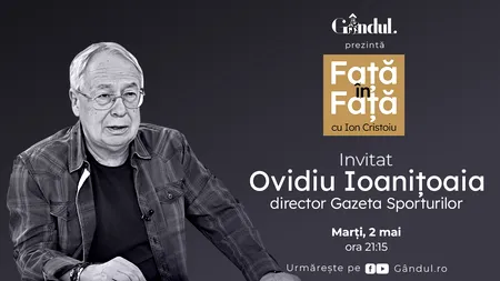 „Față în față cu Ion Cristoiu” începe marți, 2 mai, de la ora 21.15. Invitatul ediției este Ovidiu Ioanițoaia