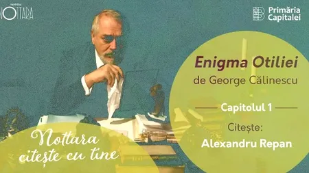 BAC 2021. Cărțile pentru examenul de Bacalaureat, citite de actorii Teatrului Nottara. „Enigma Otiliei”, de George Călinescu, în curând audiobook integral!