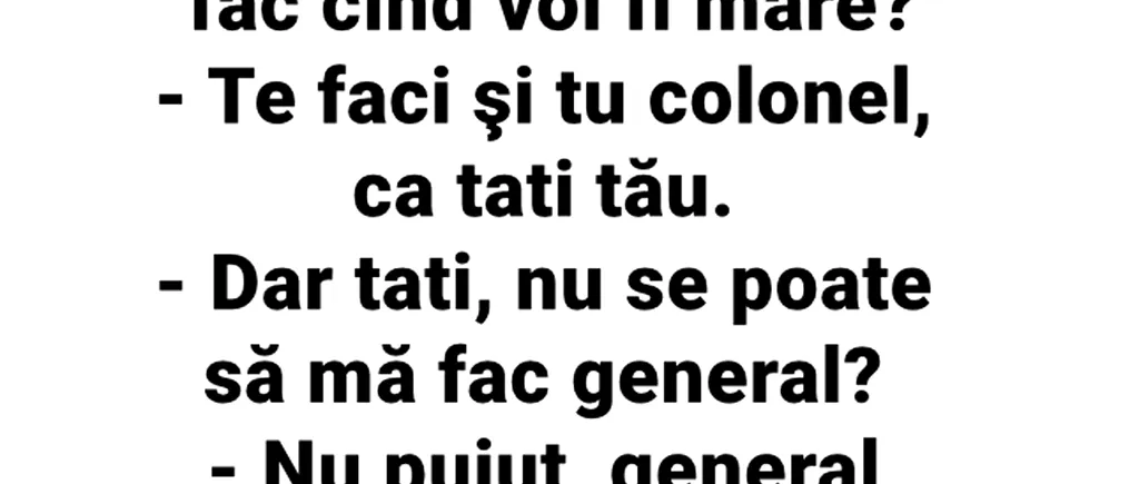 BANCUL ZILEI | „Tati, eu ce o să mă fac când o să fiu mare?