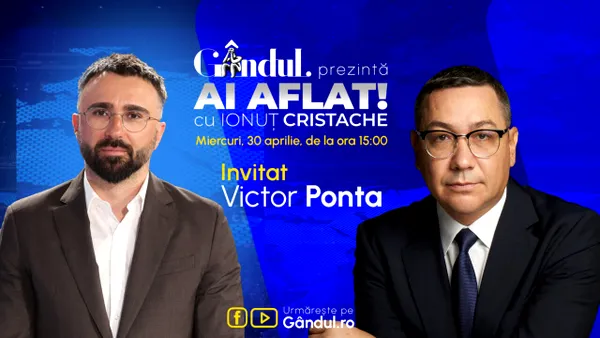 „Ai Aflat! cu Ionuț Cristache” începe miercuri, 30 aprilie, de la ora 15.00, live pe Gândul. Invitat: Victor Ponta