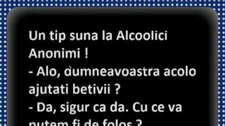 BANCUL ZILEI | Un tip sună la Alcoolici Anonimi
