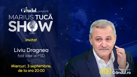 Marius Tucă Show începe miercuri, 3 septembrie, de la ora 20.00, LIVE pe Gândul. Invitat: Liviu Dragnea