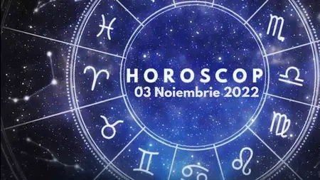 VIDEO | Horoscop joi, 3 noiembrie 2022. Cine sunt nativii care se decid brusc să facă unele modificări, în zona imobiliară