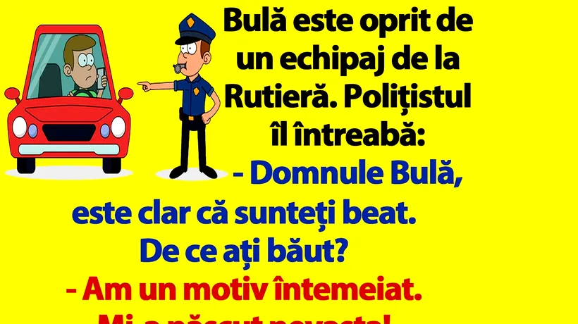 BANC | Bulă e oprit de un echipaj de la Rutieră: De ce ați băut?