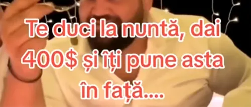 Ce a primit să mănânce acest român la o NUNTĂ: „Dai 400$ și îți pune asta în față!”